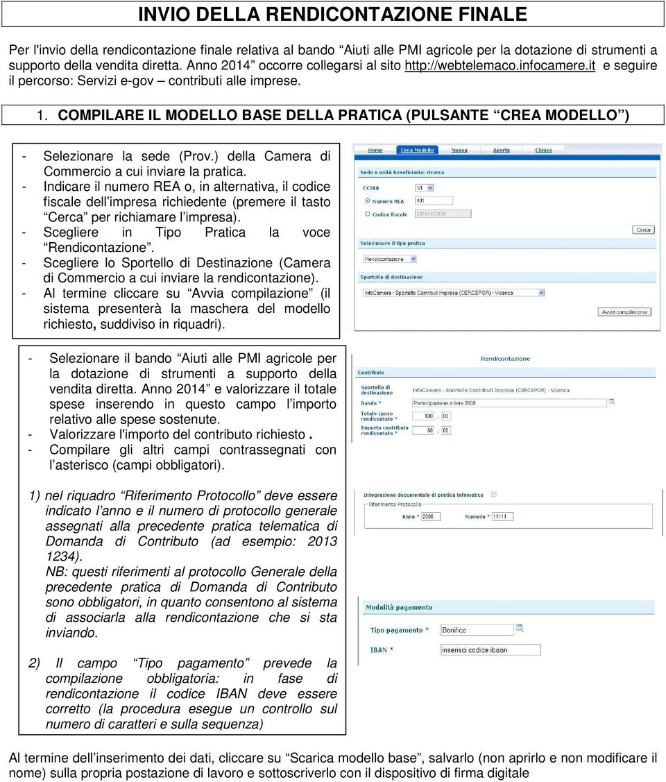 COMPILARE IL MODELLO BASE DELLA PRATICA (PULSANTE CREA MODELLO ) - Selezionare la sede (Prov.) della Camera di Commercio a cui inviare la pratica.