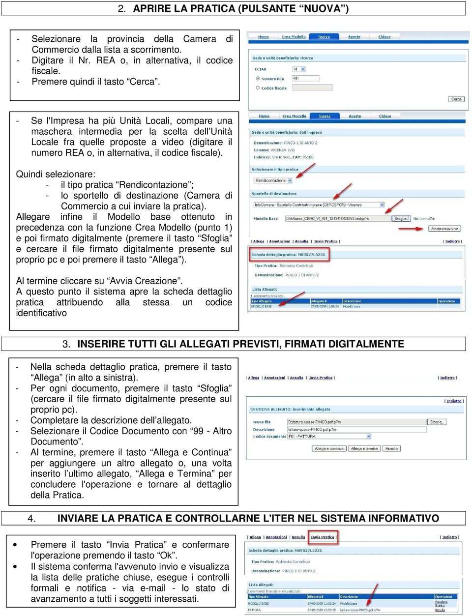 - Se l'impresa ha più Unità Locali, compare una maschera intermedia per la scelta dell Unità Locale fra quelle proposte a video (digitare il numero REA o, in alternativa, il codice fiscale).