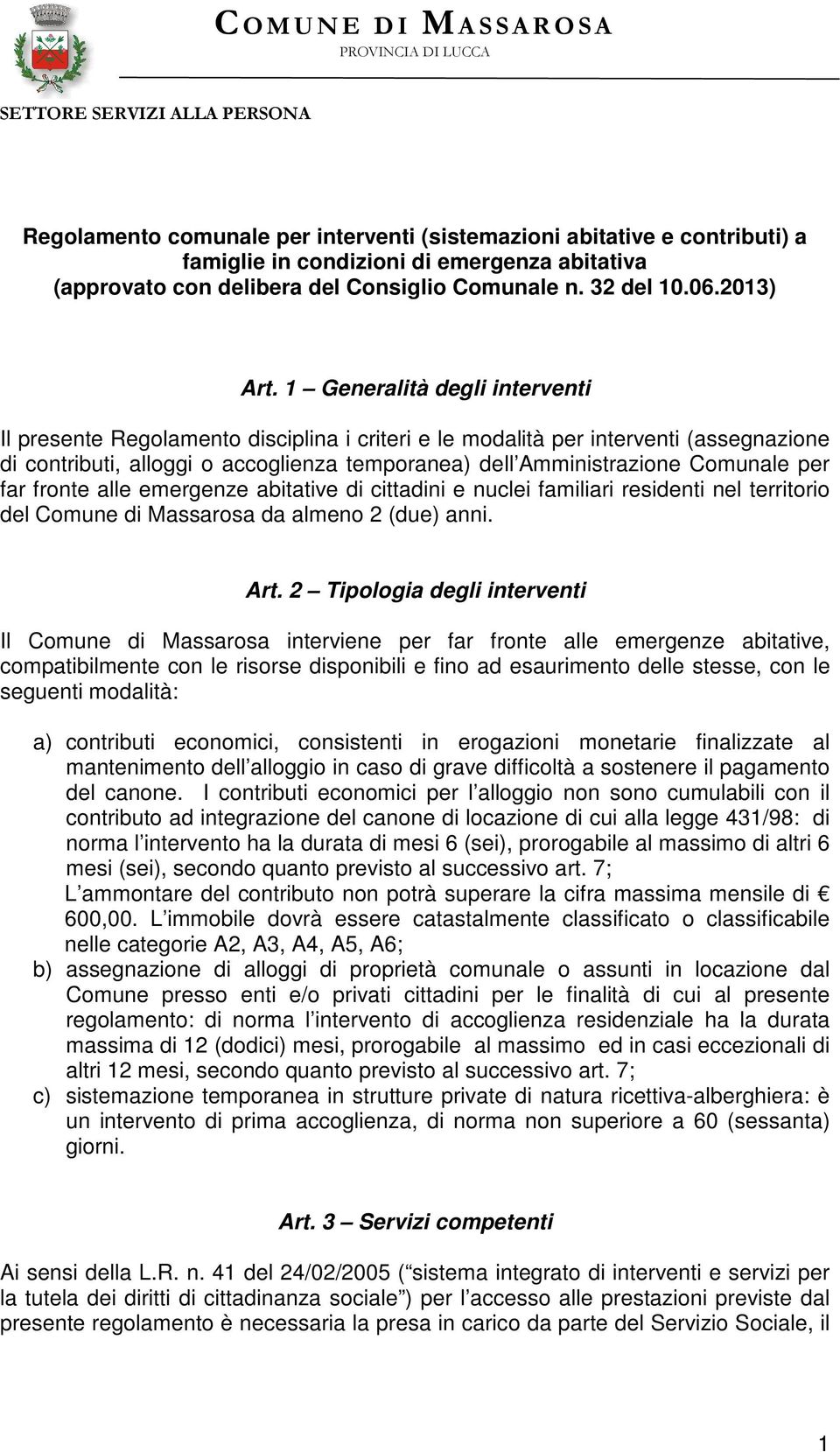 per far fronte alle emergenze abitative di cittadini e nuclei familiari residenti nel territorio del Comune di Massarosa da almeno 2 (due) anni. Art.