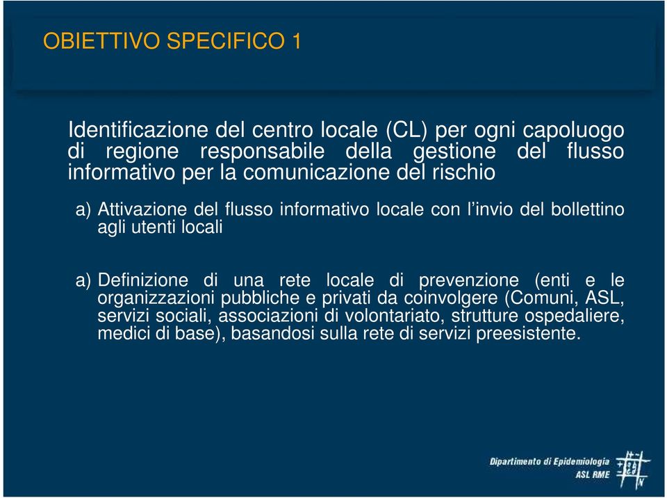 locali a) Definizione di una rete locale di prevenzione (enti e le organizzazioni pubbliche e privati da coinvolgere (Comuni, ASL,