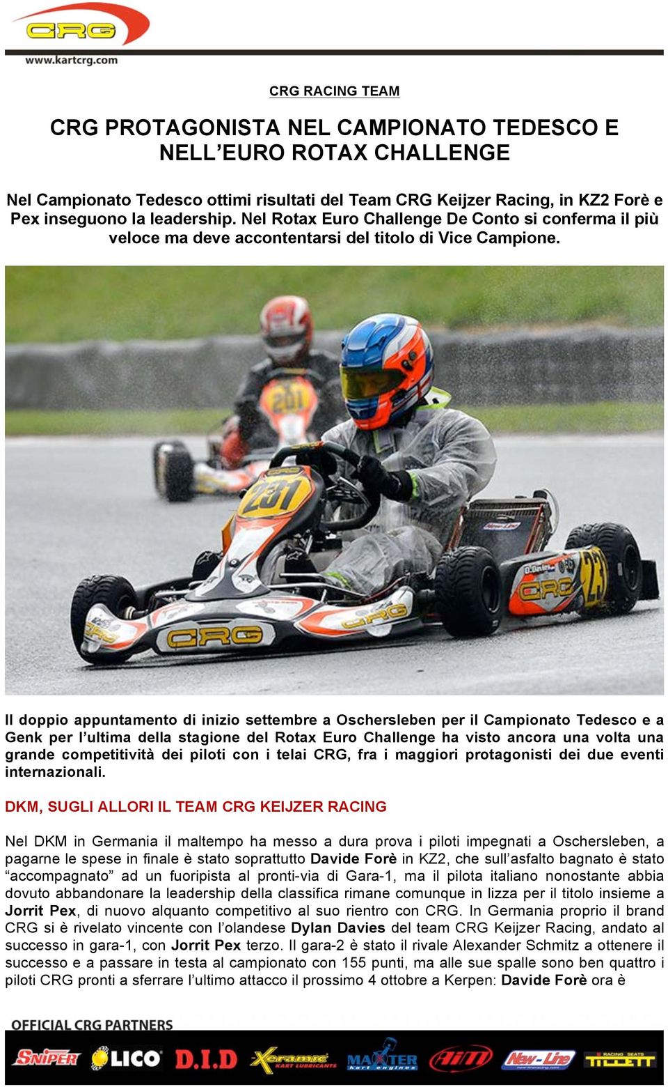 Il doppio appuntamento di inizio settembre a Oschersleben per il Campionato Tedesco e a Genk per l ultima della stagione del Rotax Euro Challenge ha visto ancora una volta una grande competitività