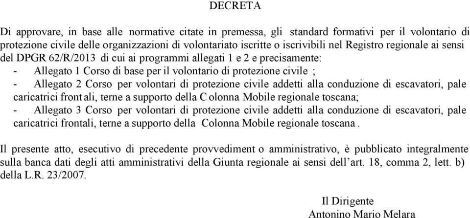 protezione civile addetti alla conduzione di escavatori, pale caricatrici front ali, terne a supporto della C olonna Mobile regionale toscana; - Allegato 3 Corso per volontari di protezione civile