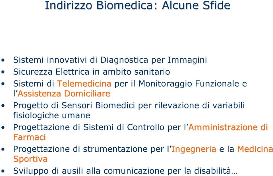 Biomedici per rilevazione di variabili fisiologiche umane Progettazione di Sistemi di Controllo per l Amministrazione