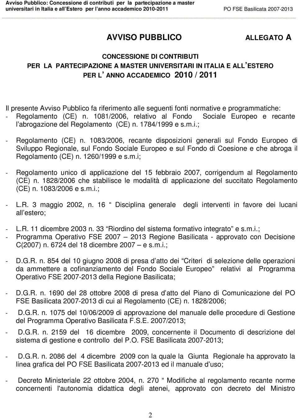 1083/2006, recante disposizioni generali sul Fondo Europeo di Sviluppo Regionale, sul Fondo Sociale Europeo e sul Fondo di Coesione e che abroga il Regolame