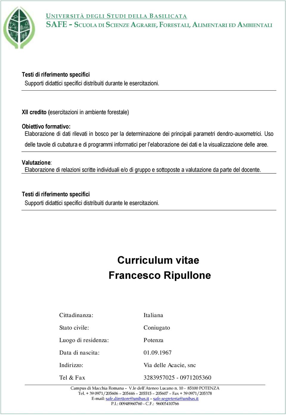 Uso delle tavole di cubatura e di programmi informatici per l elaborazione dei dati e la visualizzazione delle aree.