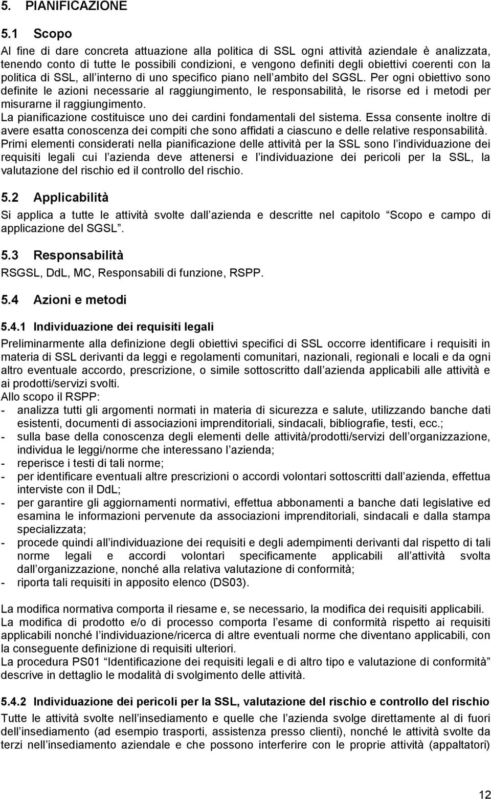 la politica di SSL, all interno di uno specifico piano nell ambito del SGSL.