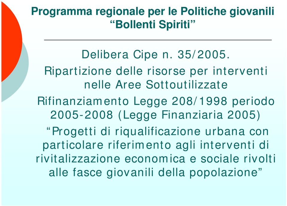 periodo 2005-2008 (Legge Finanziaria 2005) Progetti di riqualificazione urbana con particolare