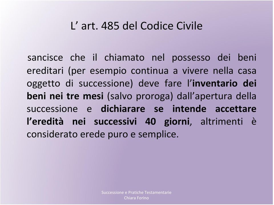 esempio continua a vivere nella casa oggetto di successione) deve fare l inventario dei