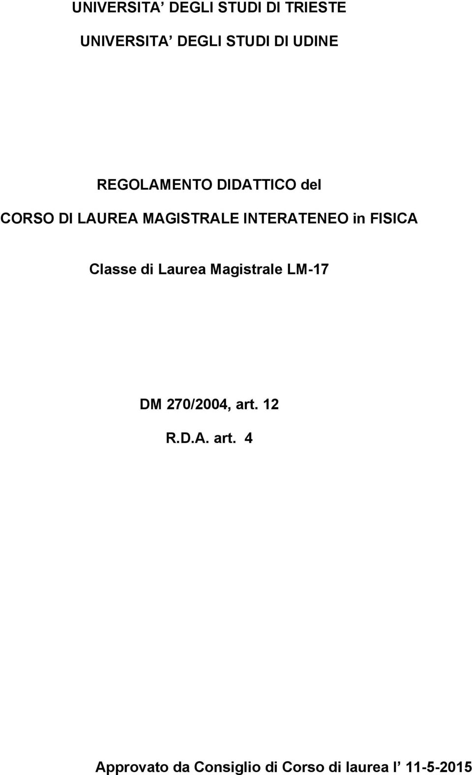 in FISICA Classe di Laurea Magistrale LM-17 DM 270/2004, art.
