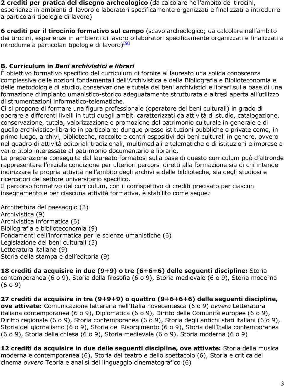 specificamente organizzati e finalizzati a introdurre a particolari tipologie di lavoro) [9] B.