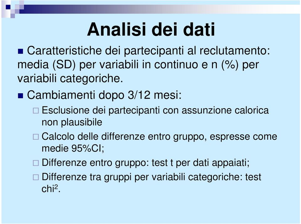 Cambiamenti dopo 3/12 mesi: Esclusione dei partecipanti con assunzione calorica non plausibile Calcolo