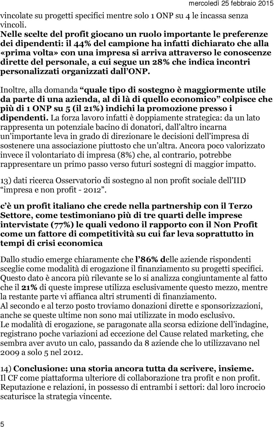 dirette del personale, a cui segue un 28% che indica incontri personalizzati organizzati dall ONP.