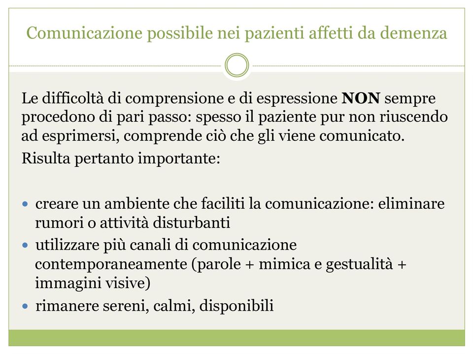 Risulta pertanto importante: creare un ambiente che faciliti la comunicazione: eliminare rumori o attività disturbanti