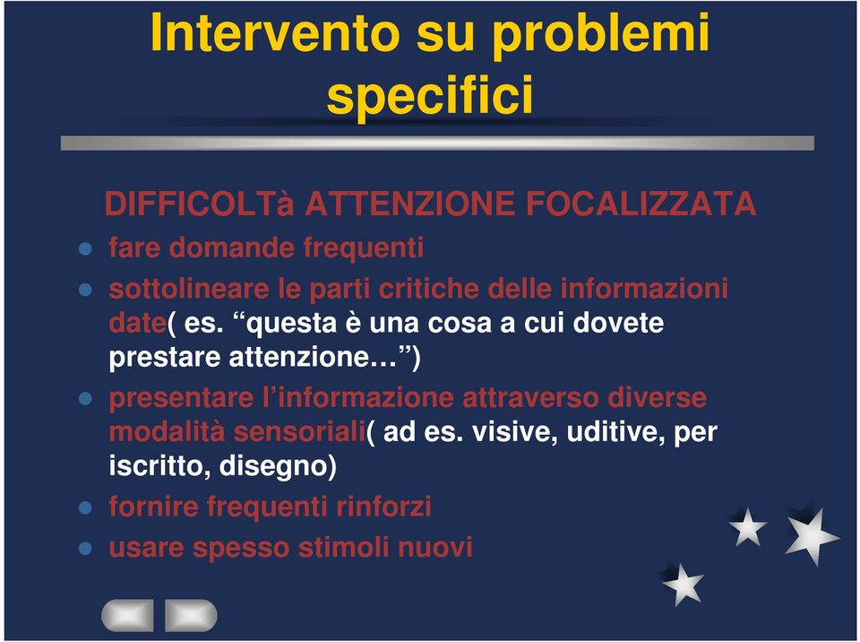 questa è una cosa a cui dovete prestare attenzione ) presentare l informazione attraverso