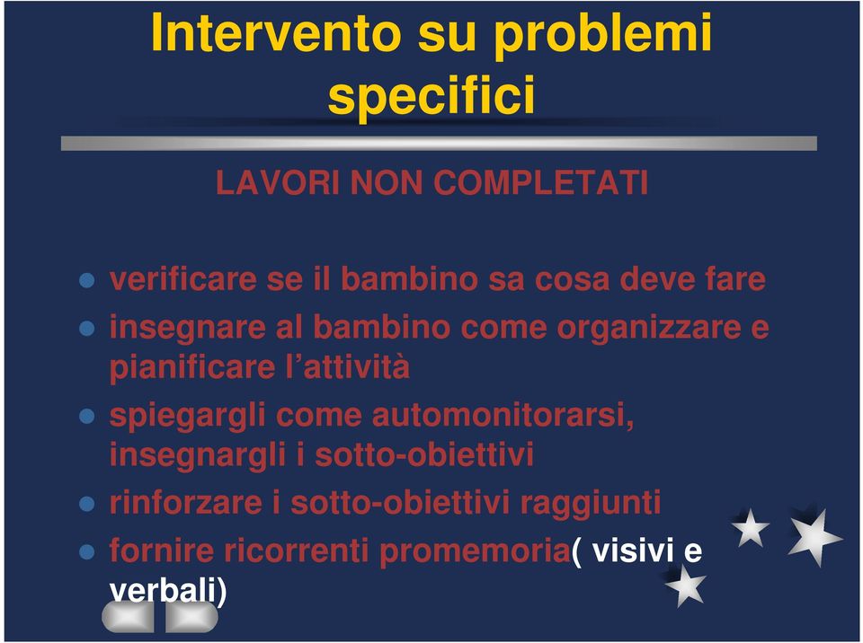 l attività spiegargli come automonitorarsi, insegnargli i sotto-obiettivi