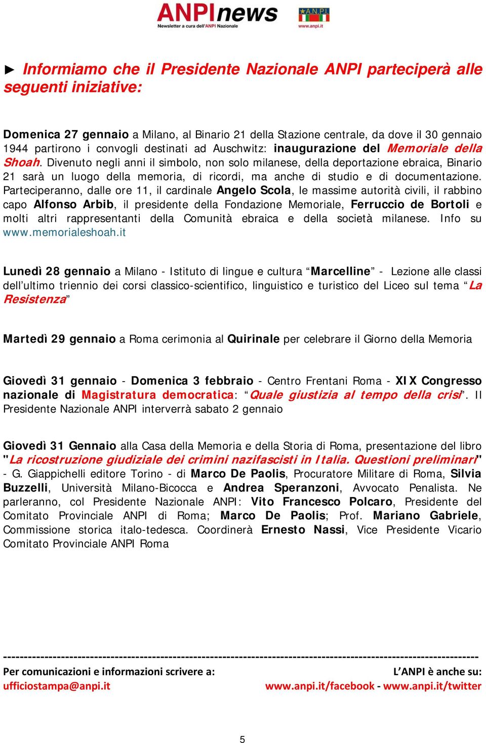 Divenuto negli anni il simbolo, non solo milanese, della deportazione ebraica, Binario 21 sarà un luogo della memoria, di ricordi, ma anche di studio e di documentazione.