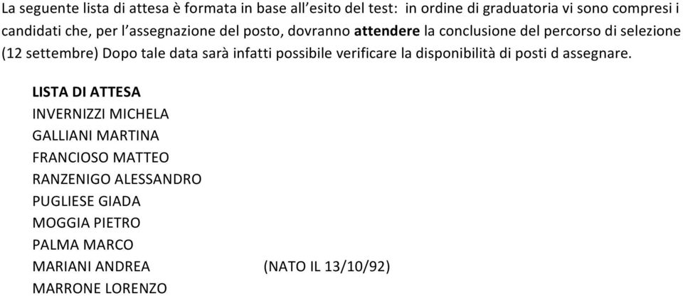 infatti possibile verificare la disponibilità di posti d assegnare.