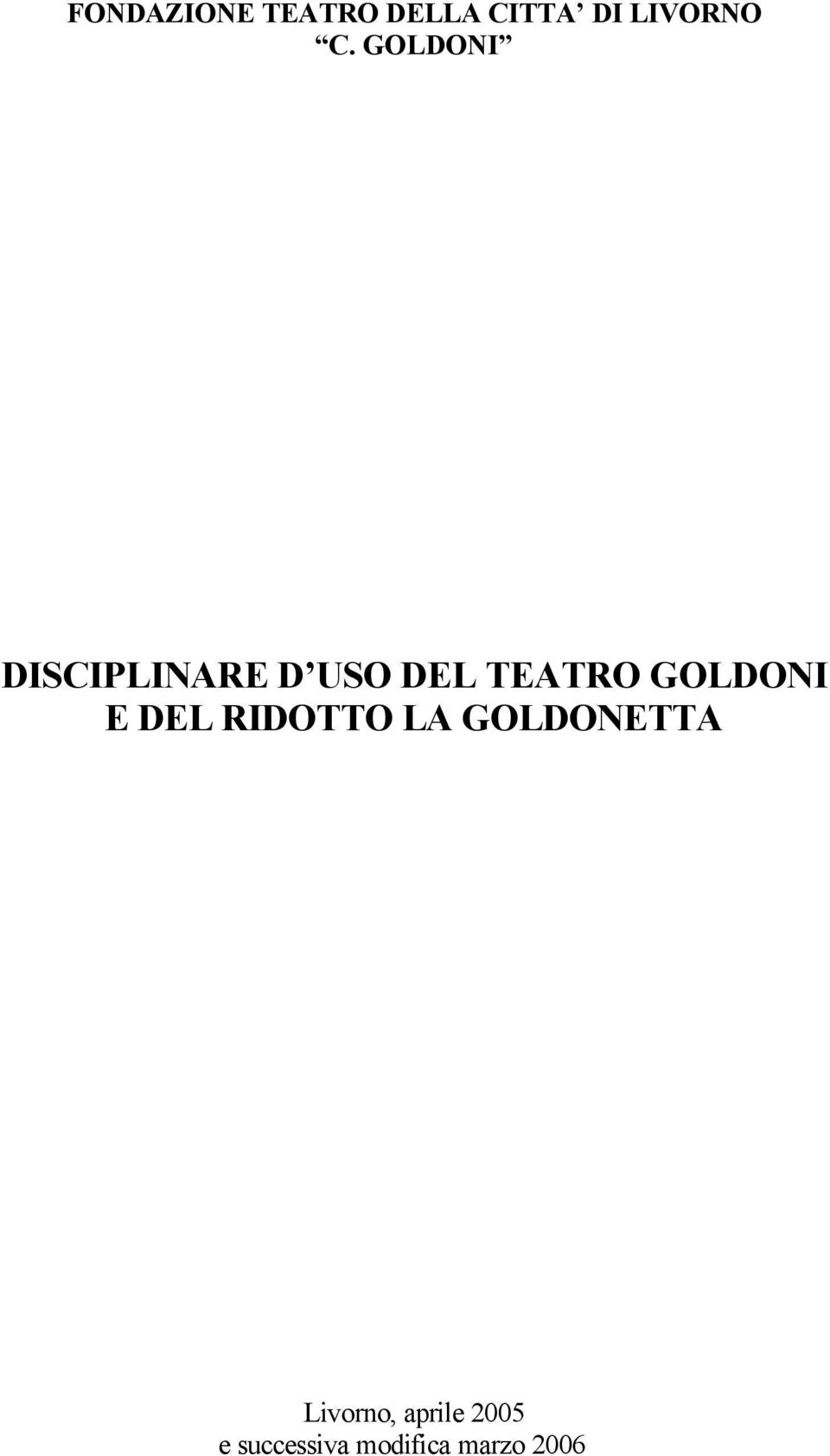 GOLDONI E DEL RIDOTTO LA GOLDONETTA