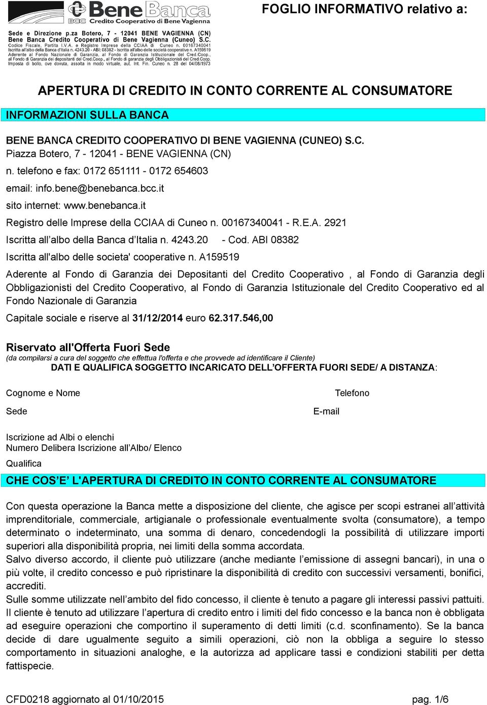 4243.20 - Cod. ABI 08382 Iscritta all'albo delle societa' cooperative n.