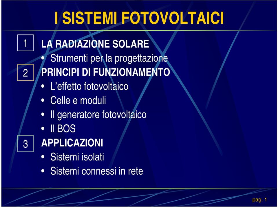 fotovoltaico Celle e moduli Il generatore fotovoltaico Il