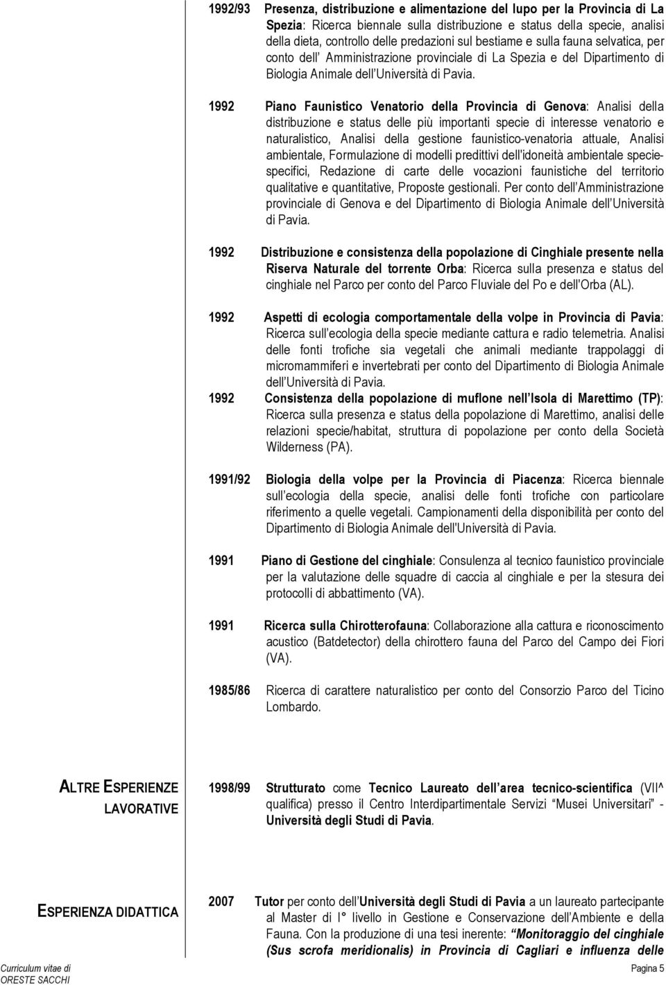 1992 Piano Faunistico Venatorio della Provincia di Genova: Analisi della distribuzione e status delle più importanti specie di interesse venatorio e naturalistico, Analisi della gestione