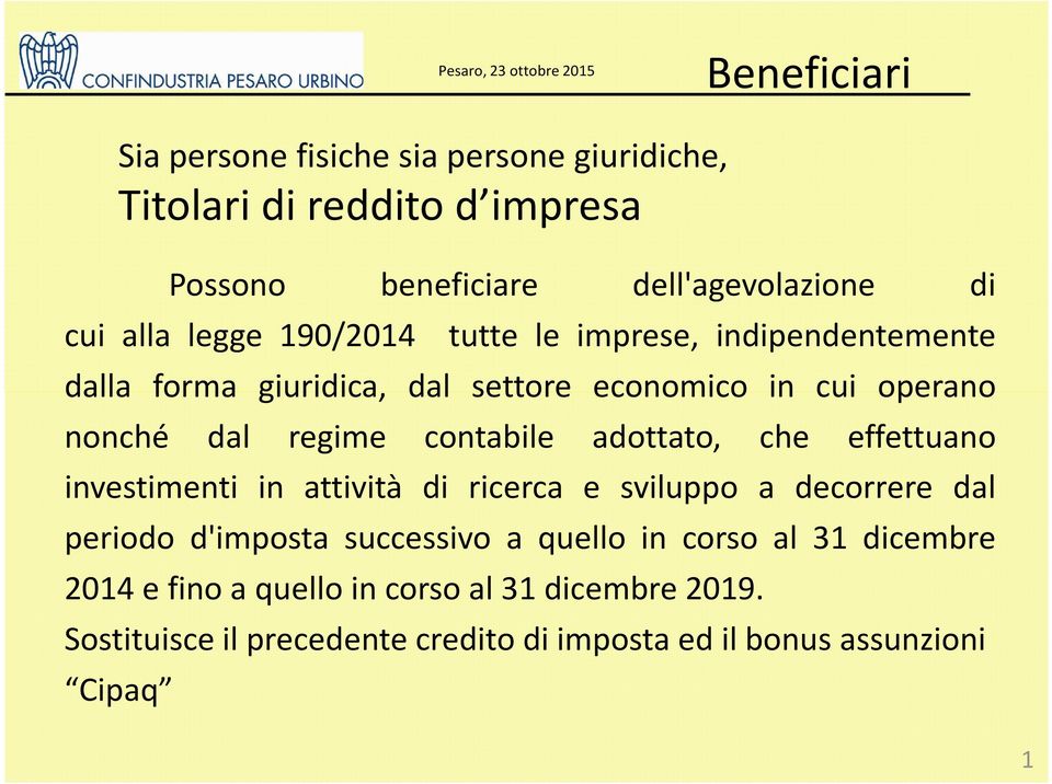 contabile adottato, che effettuano investimenti in attività di ricerca e sviluppo a decorrere dal periodo d'imposta successivo a quello