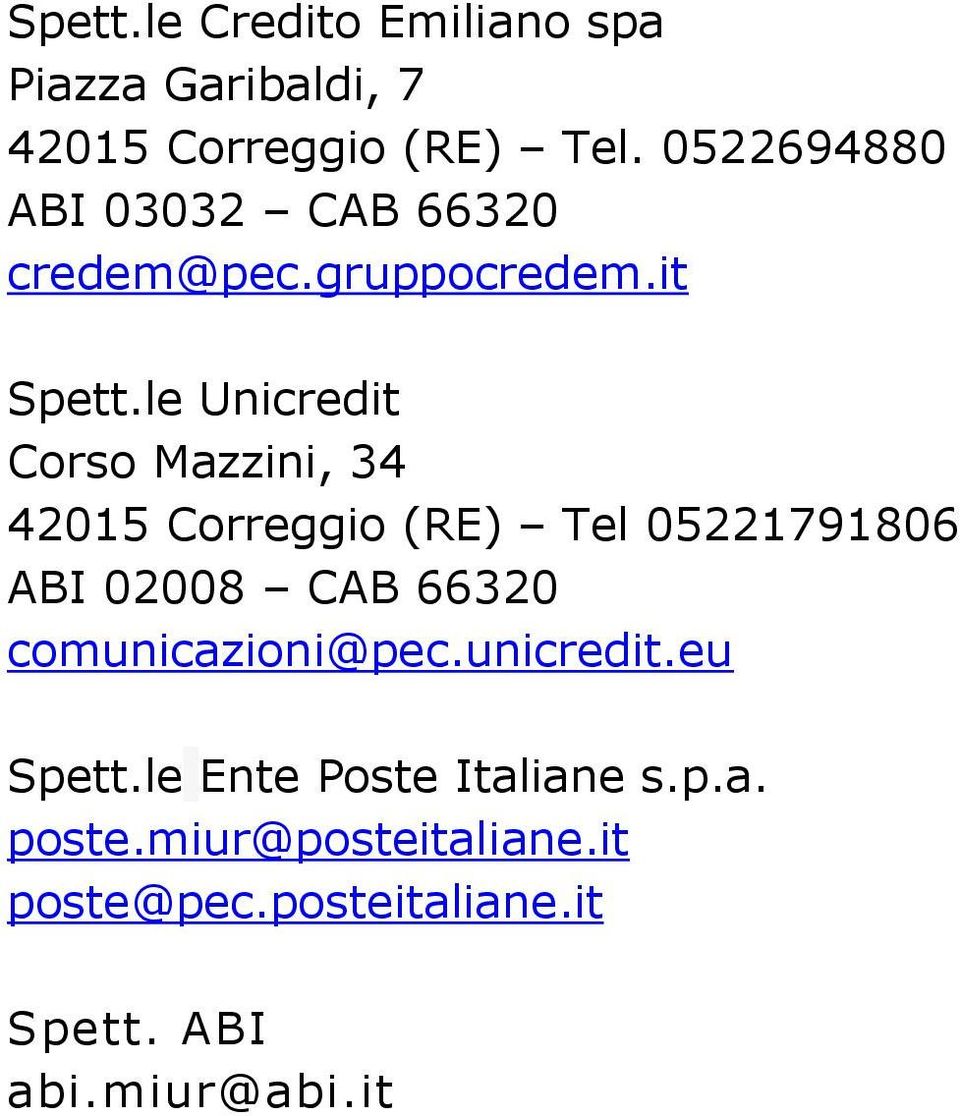 le Unicredit Corso Mazzini, 34 42015 Correggio (RE) Tel 05221791806 ABI 02008 CAB 66320