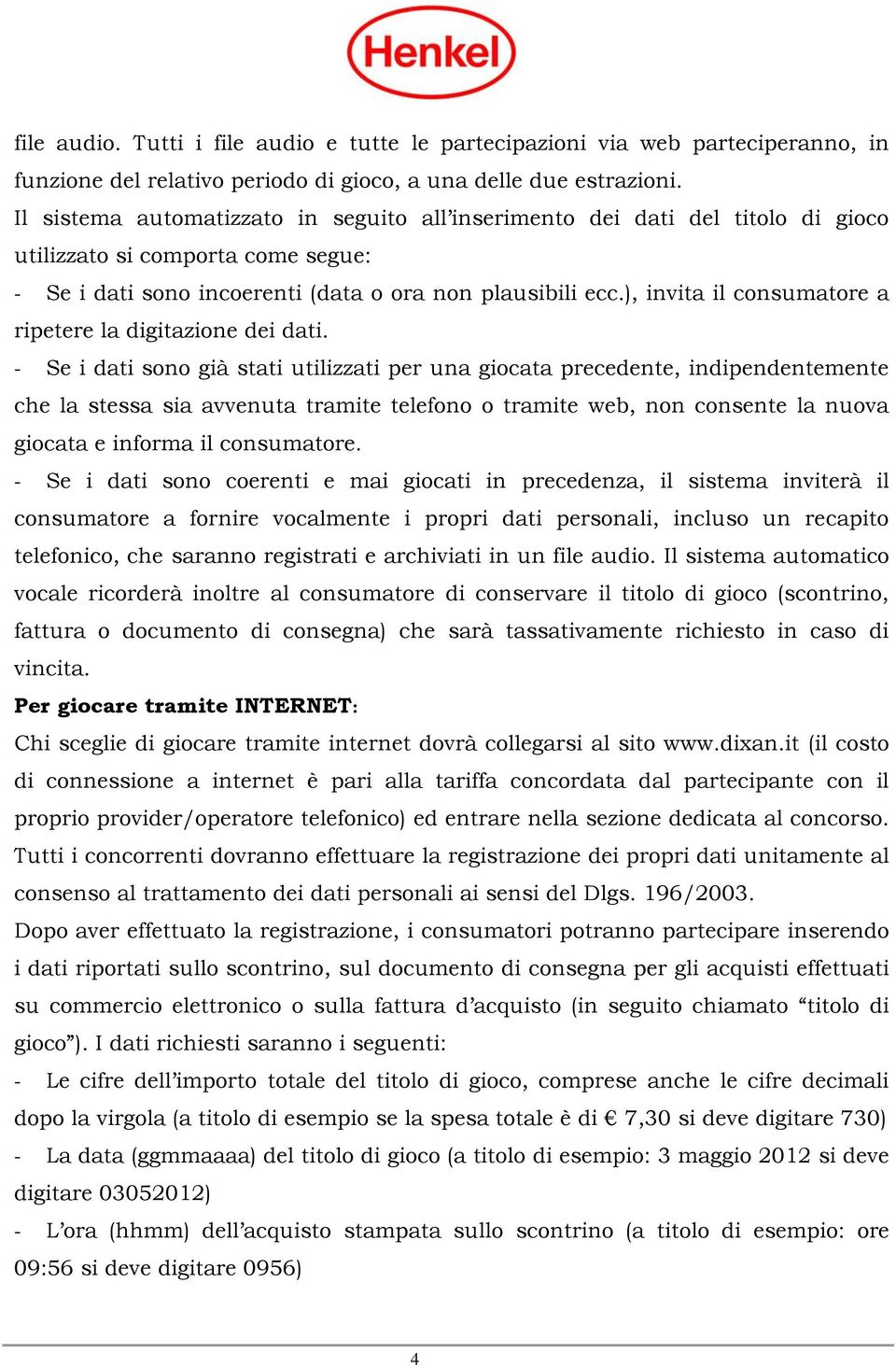 ), invita il consumatore a ripetere la digitazione dei dati.