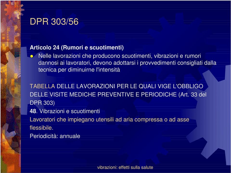 TABELLA DELLE LAVORAZIONI PER LE QUALI VIGE L'OBBLIGO DELLE VISITE MEDICHE PREVENTIVE E PERIODICHE (Art.