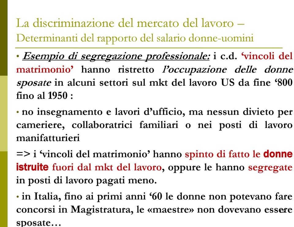 vincoli del matrimonio hanno ristretto l occupazione delle donne sposate in alcuni settori sul mkt del lavoro US da fine 800 fino al 1950 : no