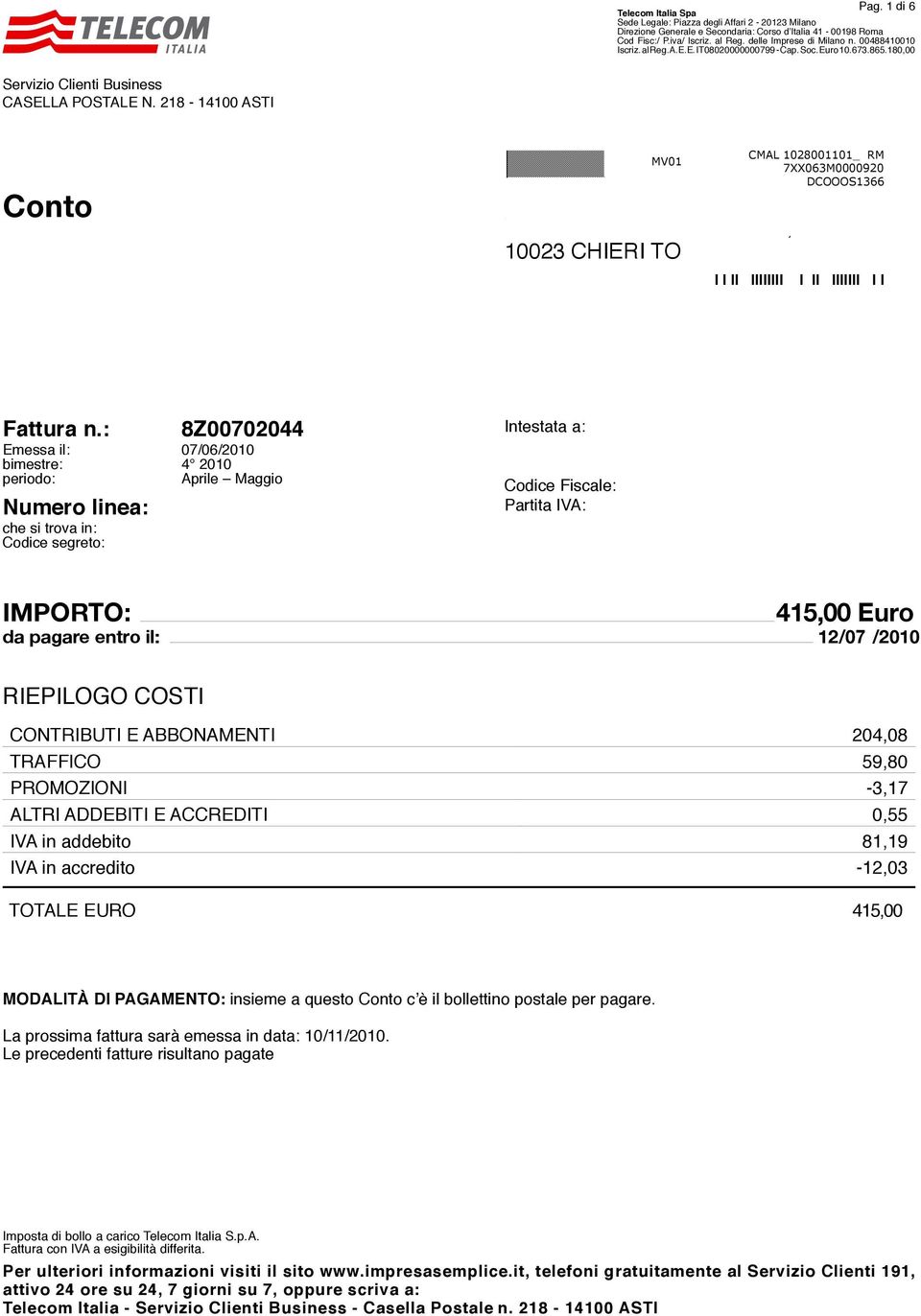 218-14100 ASTI Conto MV01 BIG MAT Via Conte Rossi di Montelera, 11 10023 CHIERI TO I I II IIIIIIII CMAL 1028001101_ RM 7XX063M0000920 DCOOOS1366 I II IIIIIII I I Emessa il: 07/06/2010 bimestre: 4