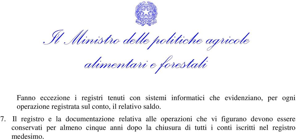 Il registro e la documentazione relativa alle operazioni che vi figurano devono