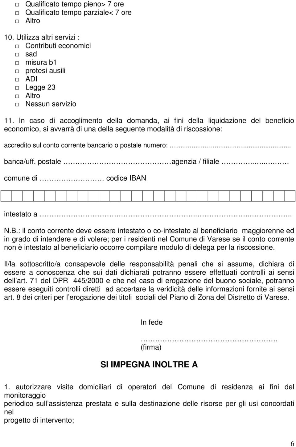 numero:....... banca/uff. postale agenzia / filiale..... comune di codice IBA