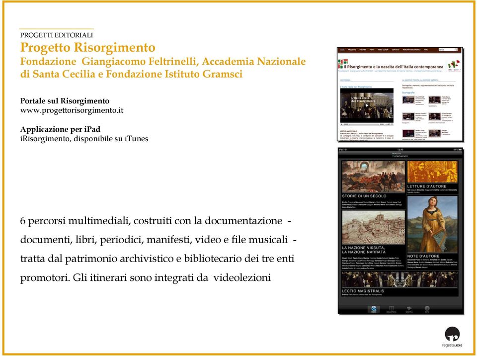 it Applicazione per ipad irisorgimento, disponibile su itunes 6 percorsi multimediali, costruiti con la documentazione -