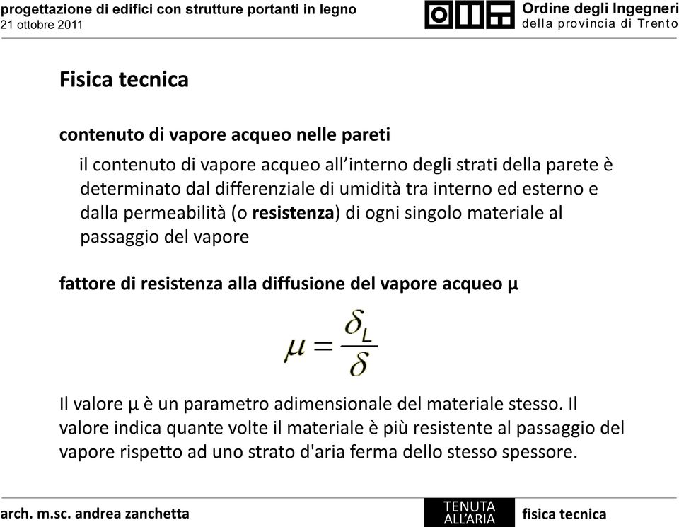 fattore di resistenza alla diffusione del vapore acqueo μ Il valore μ è un parametro adimensionale del materiale stesso.