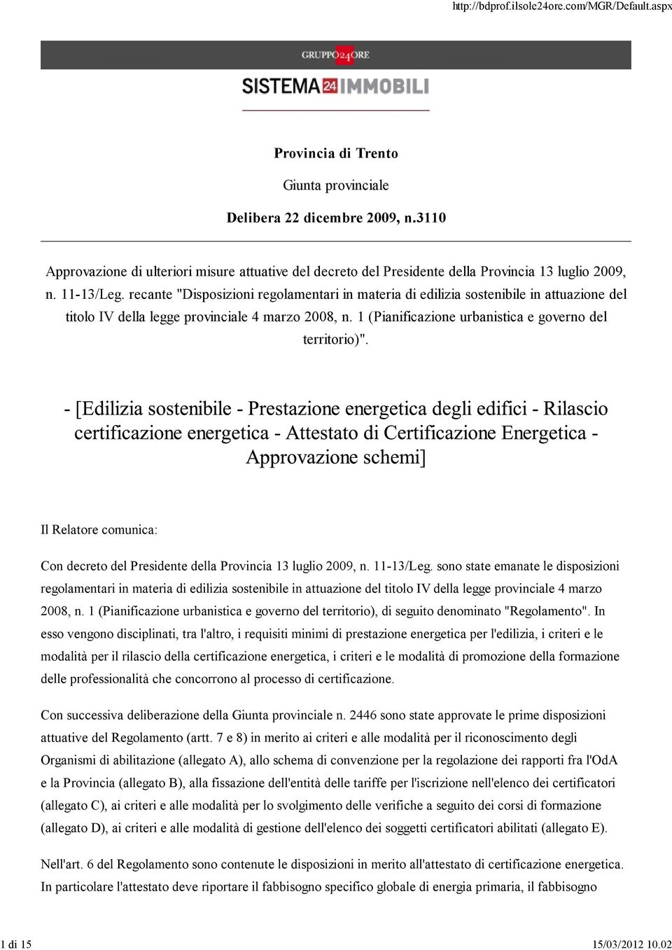 recante "Disposizioni regolamentari in materia di edilizia sostenibile in attuazione del titolo IV della legge provinciale 4 marzo 2008, n. 1 (Pianificazione urbanistica e governo del territorio)".