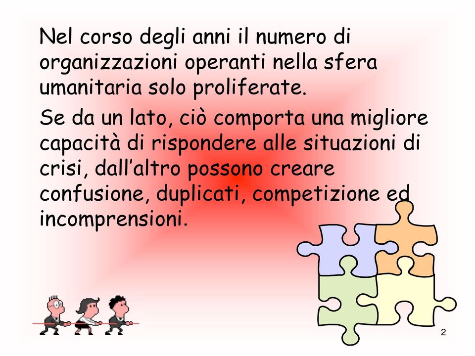 Se da un lato, ciò comporta una migliore capacità di rispondere