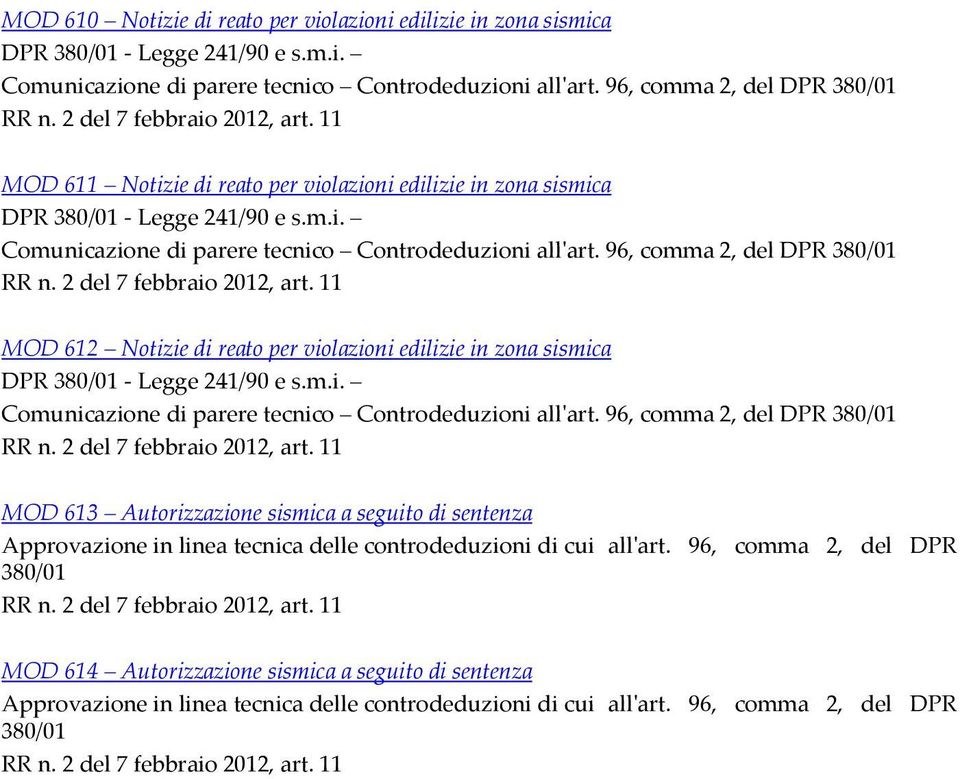 96, comma 2, del DPR 380/01 RR n. 2 del 7 febbraio 2012, art. 11 MOD 612 Notizie di reato per violazioni edilizie in zona sismica DPR 380/01 Legge 241/90 e s.m.i. Comunicazione di parere tecnico Controdeduzioni allʹart.