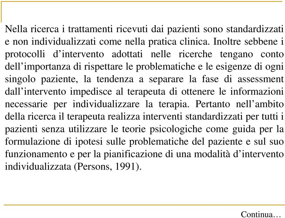 fase di assessment dall intervento impedisce al terapeuta di ottenere le informazioni necessarie per individualizzare la terapia.