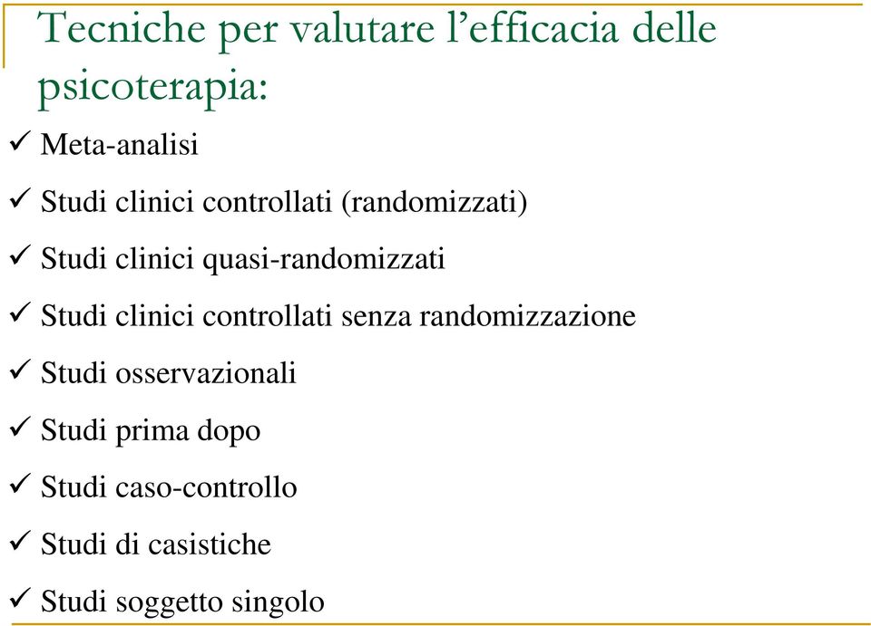 Studi clinici controllati senza randomizzazione Studi osservazionali