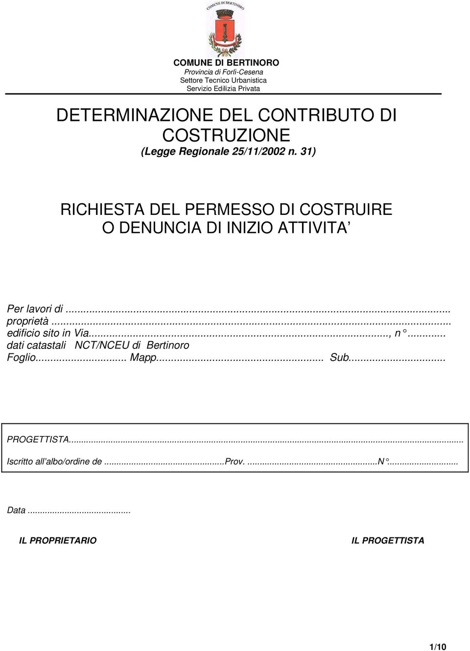 31) RICHIESTA DEL PERMESSO DI COSTRUIRE O DENUNCIA DI INIZIO ATTIVITA Per lavori di... proprietà.