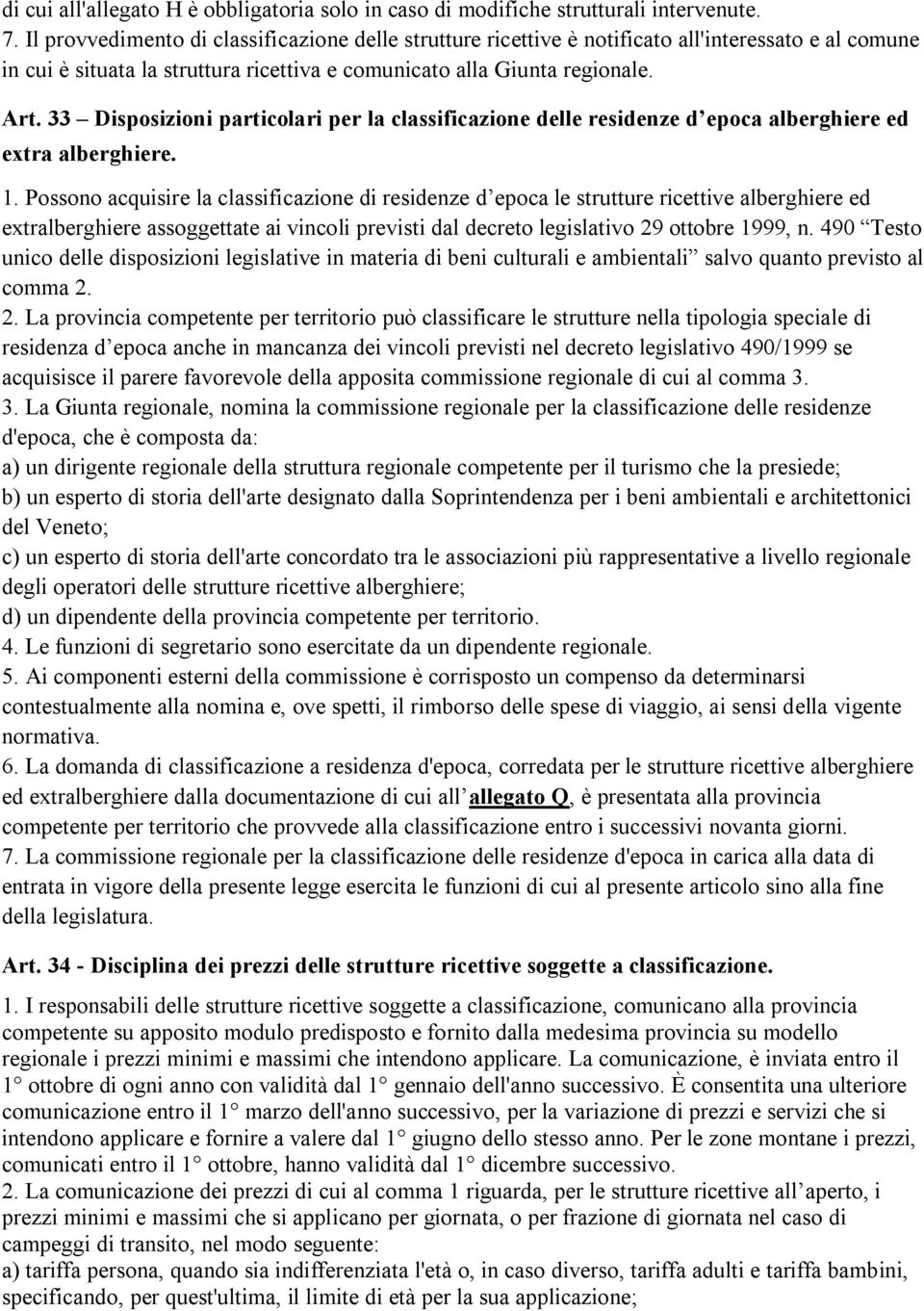 33 Disposizioni particolari per la classificazione delle residenze d epoca alberghiere ed extra alberghiere. 1.