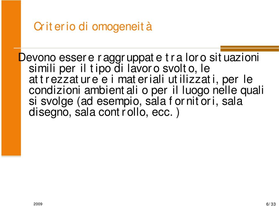 utilizzati, per le condizioni ambientali o per il luogo nelle quali si