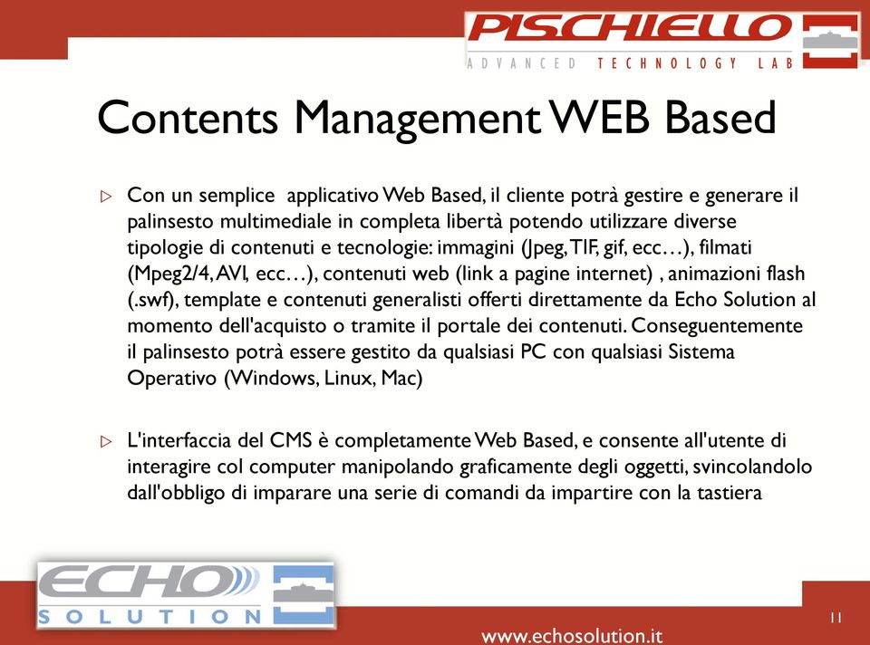 swf), template e contenuti generalisti offerti direttamente da Echo Solution al momento dell'acquisto o tramite il portale dei contenuti.