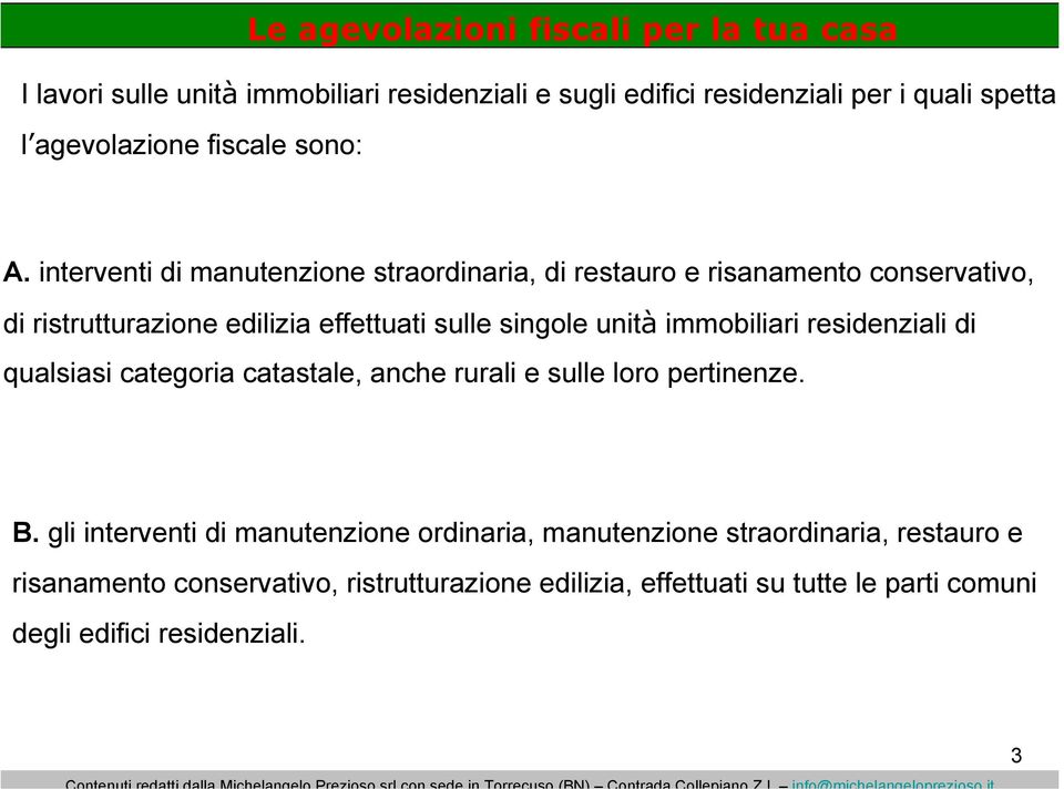 interventi di manutenzione straordinaria, di restauro e risanamento conservativo, di ristrutturazione edilizia effettuati sulle singole unità