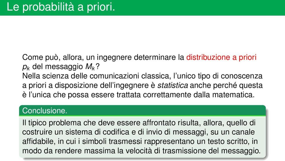 che possa essere trattata correttamente dalla matematica Conclusione Il tipico problema che deve essere affrontato risulta, allora, quello di costruire un