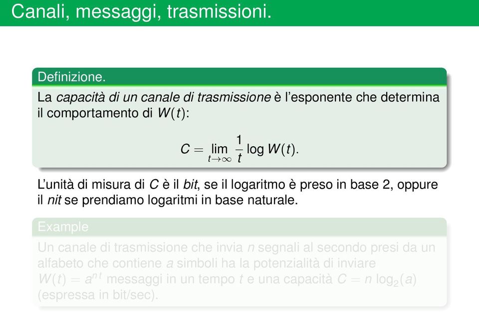 logaritmi in base naturale Example Un canale di trasmissione che invia n segnali al secondo presi da un alfabeto che contiene a