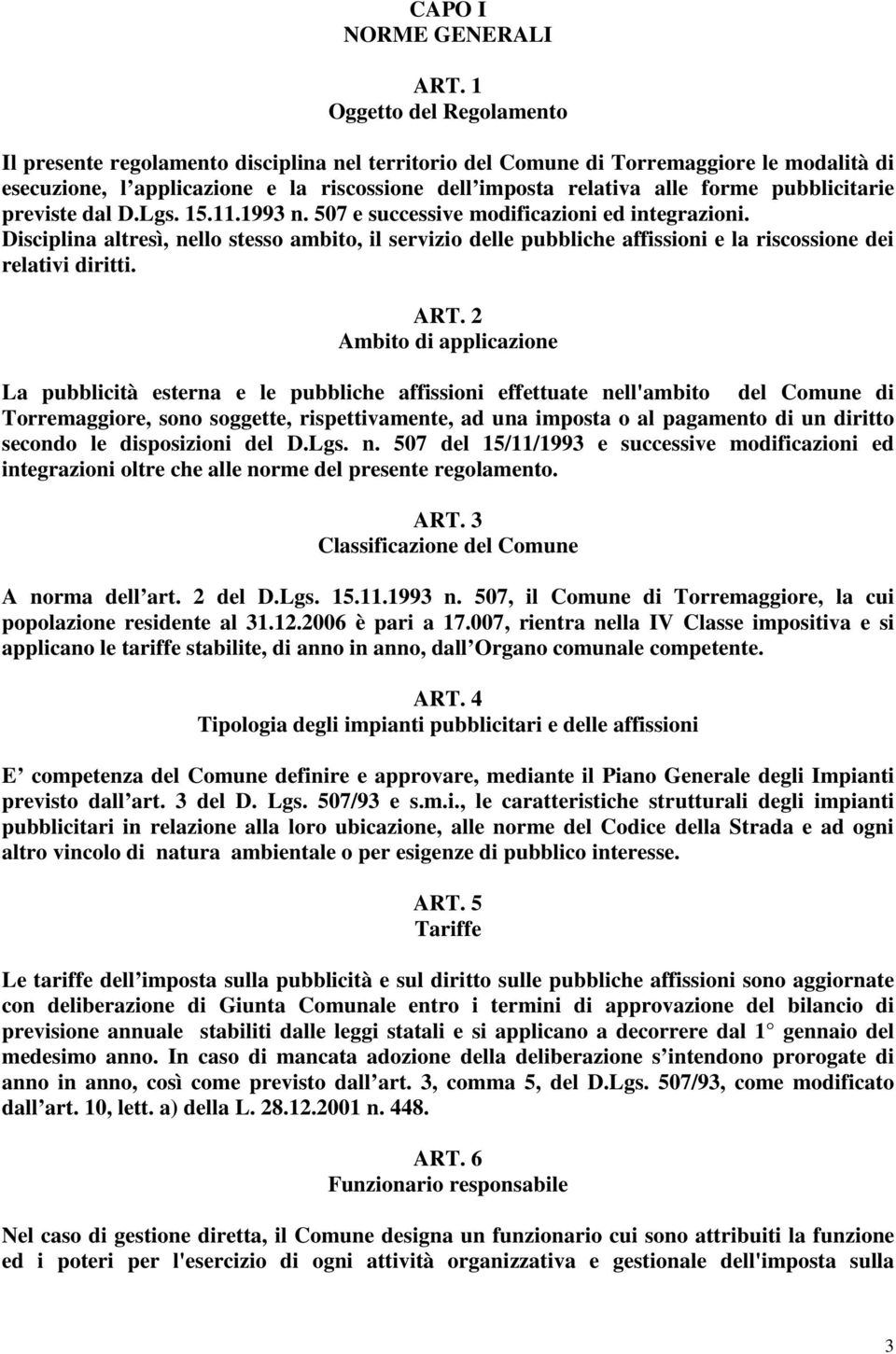 pubblicitarie previste dal D.Lgs. 15.11.1993 n. 507 e successive modificazioni ed integrazioni.