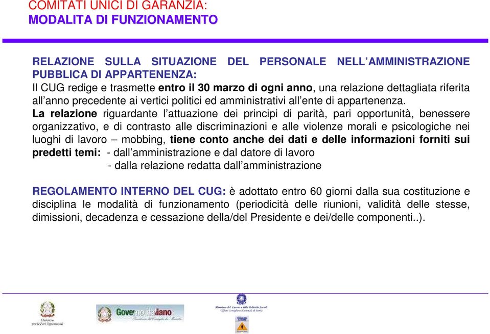 La relazione riguardante l attuazione dei principi di parità, pari opportunità, benessere organizzativo, e di contrasto alle discriminazioni e alle violenze morali e psicologiche nei luoghi di lavoro