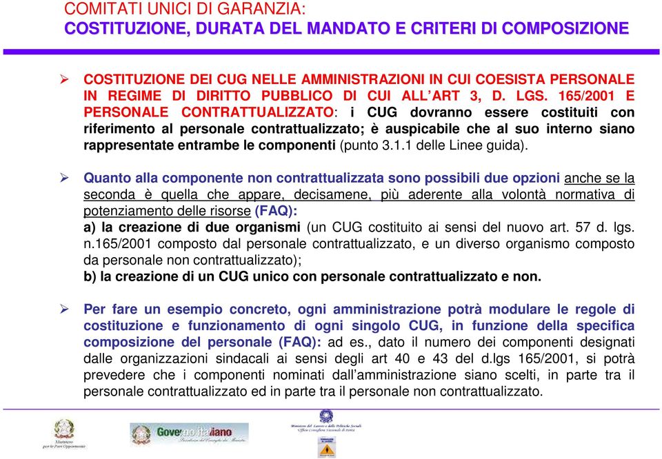 165/2001 E PERSONALE CONTRATTUALIZZATO: i CUG dovranno essere costituiti con riferimento al personale contrattualizzato; è auspicabile che al suo interno siano rappresentate entrambe le componenti